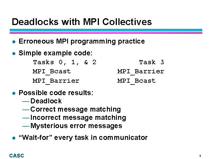 Deadlocks with MPI Collectives l Erroneous MPI programming practice l Simple example code: Tasks