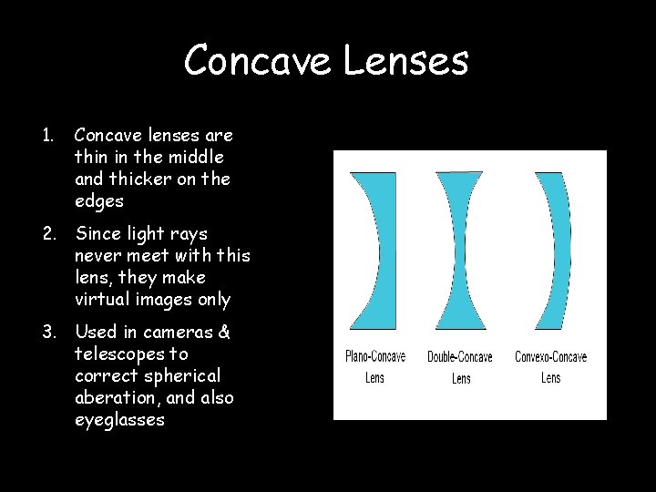 Concave Lenses 1. Concave lenses are thin in the middle and thicker on the