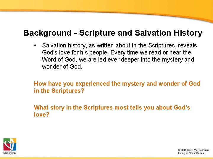 Background - Scripture and Salvation History • Salvation history, as written about in the