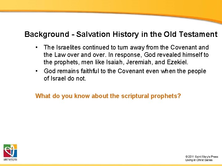 Background - Salvation History in the Old Testament • The Israelites continued to turn