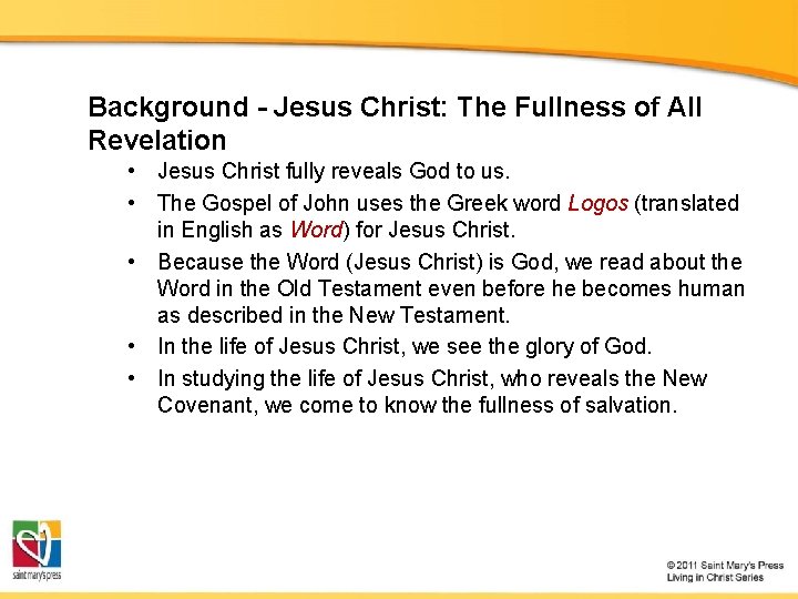 Background - Jesus Christ: The Fullness of All Revelation • Jesus Christ fully reveals