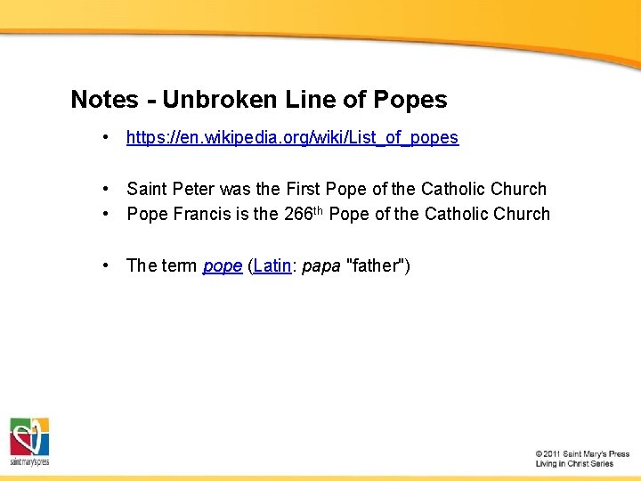 Notes - Unbroken Line of Popes • https: //en. wikipedia. org/wiki/List_of_popes • Saint Peter