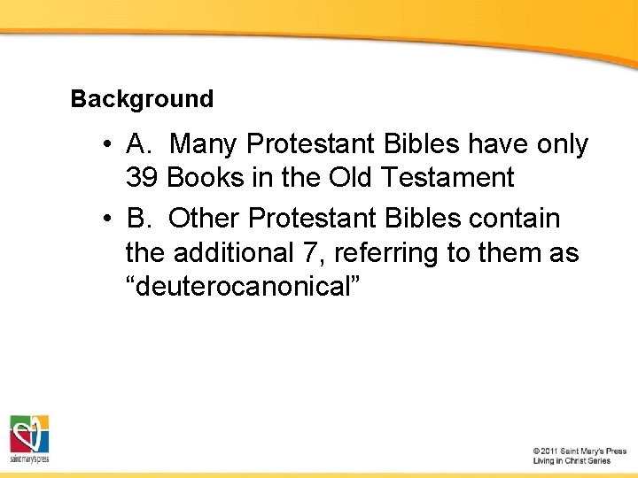 Background • A. Many Protestant Bibles have only 39 Books in the Old Testament