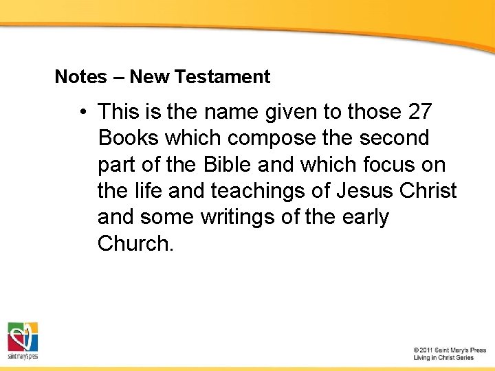 Notes – New Testament • This is the name given to those 27 Books