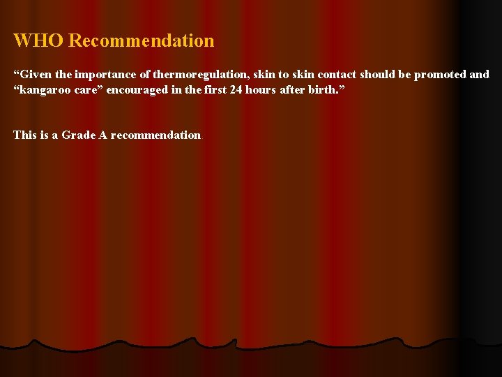 WHO Recommendation “Given the importance of thermoregulation, skin to skin contact should be promoted