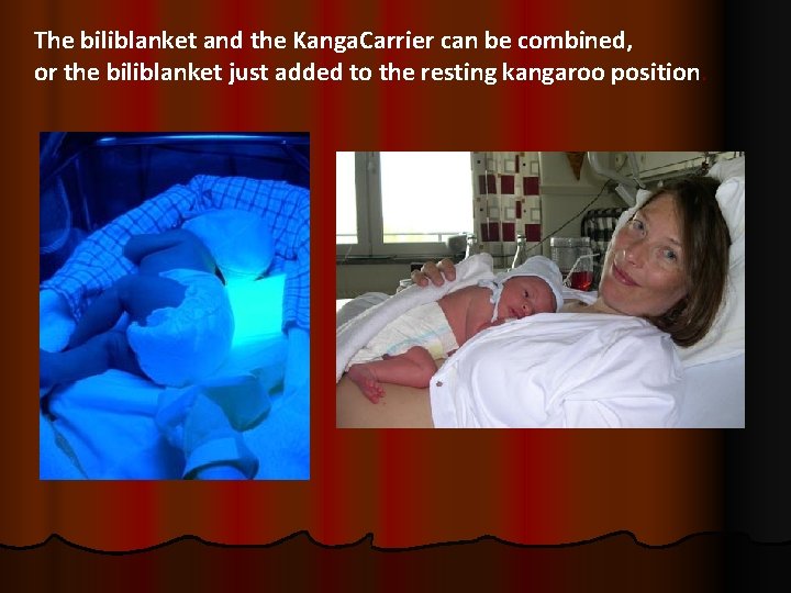 The biliblanket and the Kanga. Carrier can be combined, or the biliblanket just added