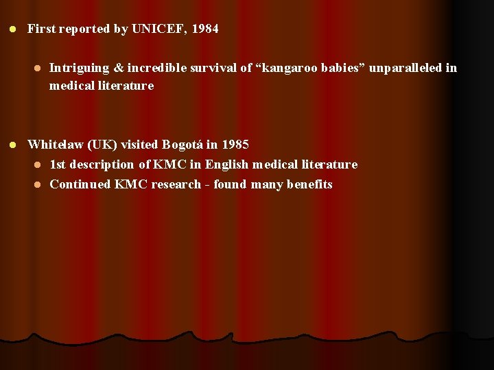 l First reported by UNICEF, 1984 l l Intriguing & incredible survival of “kangaroo