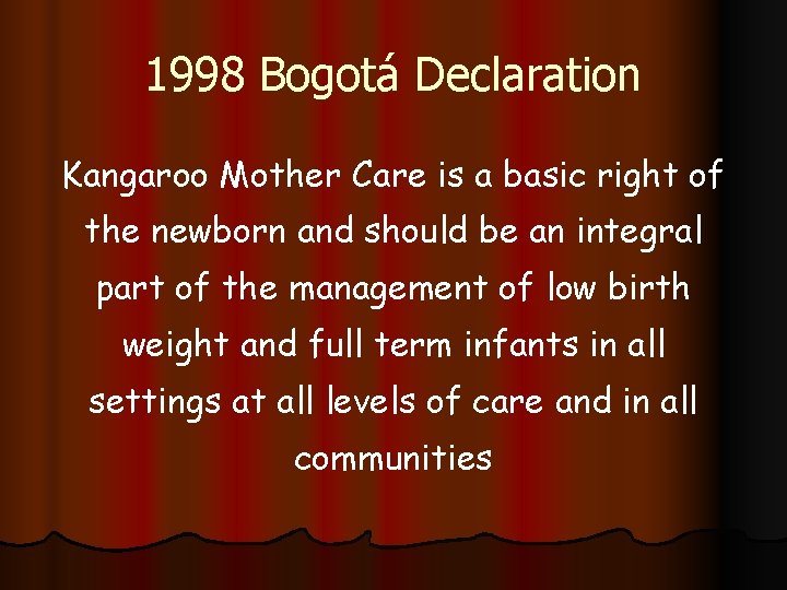 1998 Bogotá Declaration Kangaroo Mother Care is a basic right of the newborn and