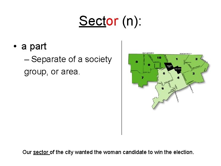 Sector (n): • a part – Separate of a society group, or area. Our