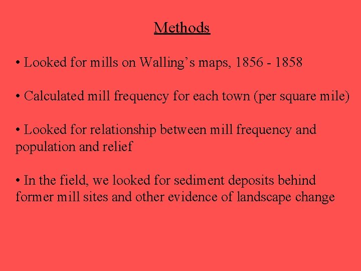 Methods • Looked for mills on Walling’s maps, 1856 - 1858 • Calculated mill