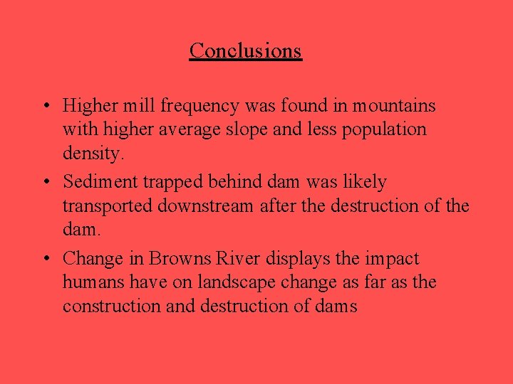 Conclusions • Higher mill frequency was found in mountains with higher average slope and