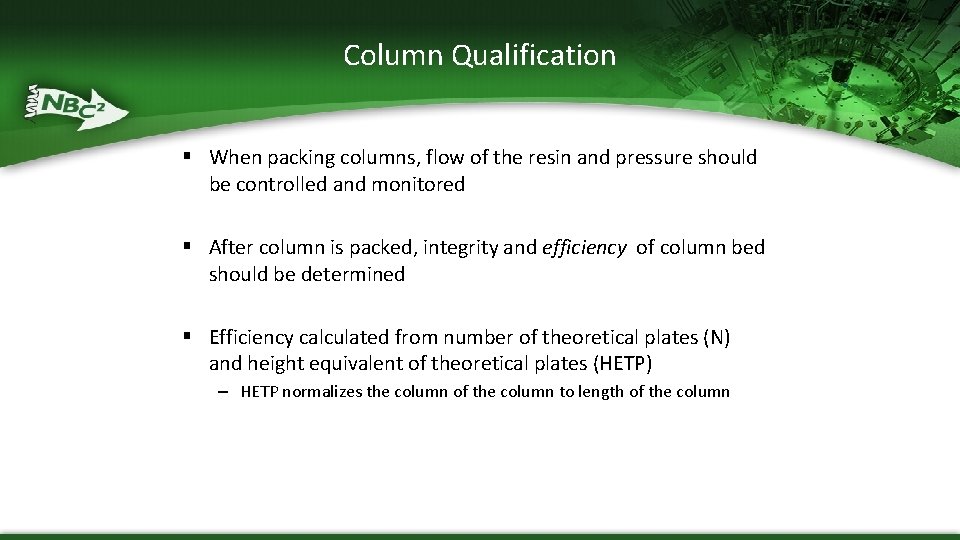 Column Qualification § When packing columns, flow of the resin and pressure should be