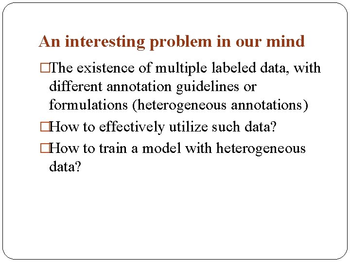 An interesting problem in our mind �The existence of multiple labeled data, with different