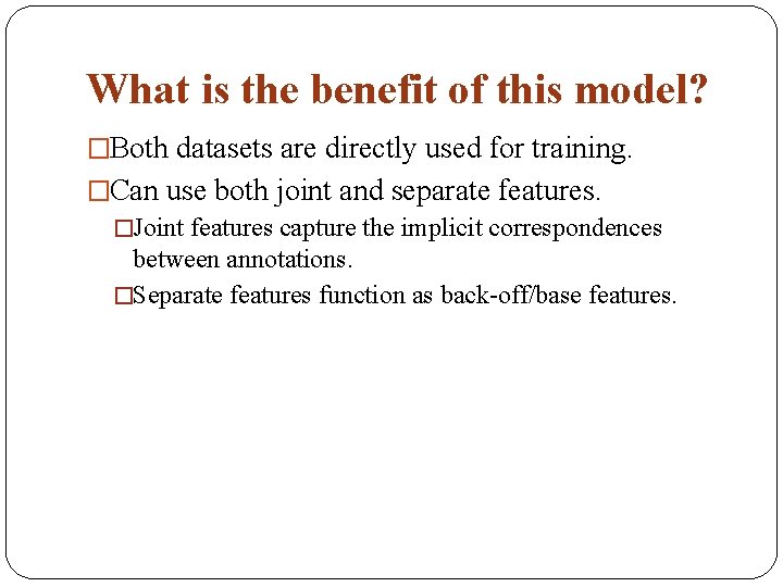What is the benefit of this model? �Both datasets are directly used for training.