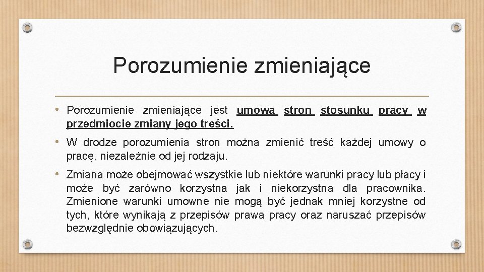 Porozumienie zmieniające • Porozumienie zmieniające jest umową stron stosunku pracy w przedmiocie zmiany jego