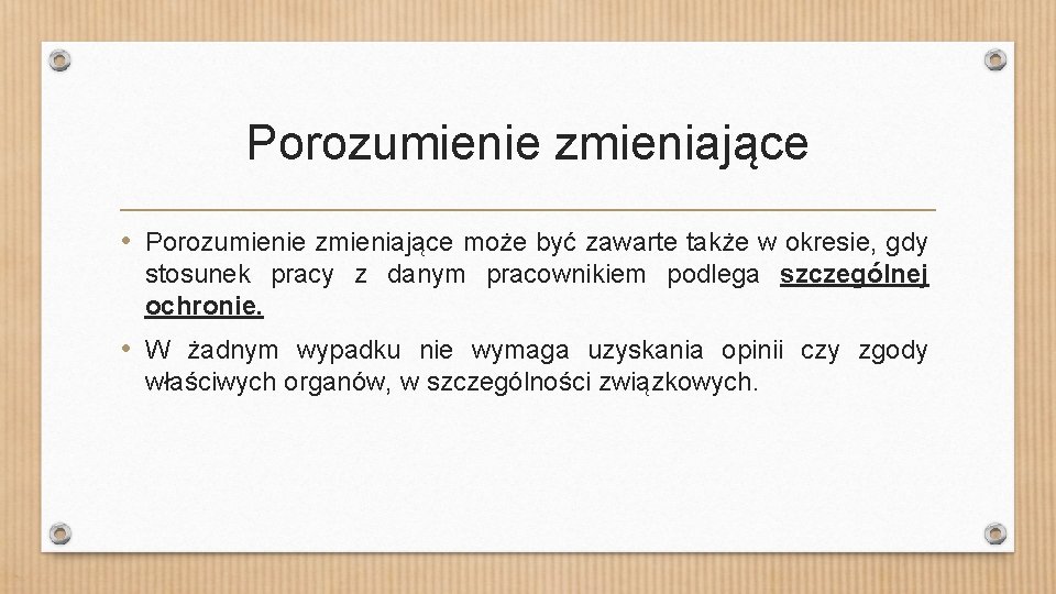 Porozumienie zmieniające • Porozumienie zmieniające może być zawarte także w okresie, gdy stosunek pracy