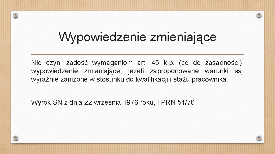 Wypowiedzenie zmieniające Nie czyni zadość wymaganiom art. 45 k. p. (co do zasadności) wypowiedzenie