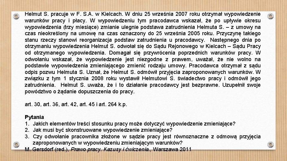 Helmut S. pracuje w F. S. A. w Kielcach. W dniu 25 września 2007