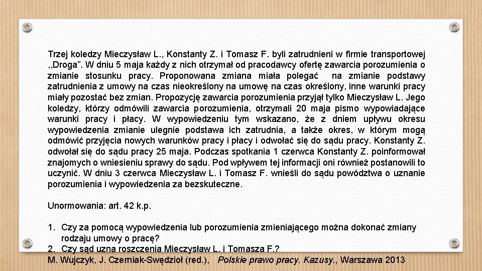 Trzej koledzy Mieczysław L. , Konstanty Z. i Tomasz F. byli zatrudnieni w firmie