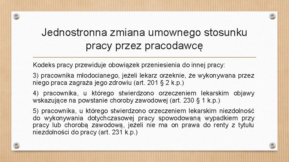 Jednostronna zmiana umownego stosunku pracy przez pracodawcę Kodeks pracy przewiduje obowiązek przeniesienia do innej
