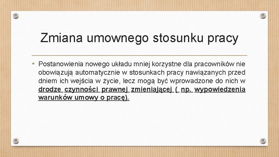 Zmiana umownego stosunku pracy • Postanowienia nowego układu mniej korzystne dla pracowników nie obowiązują