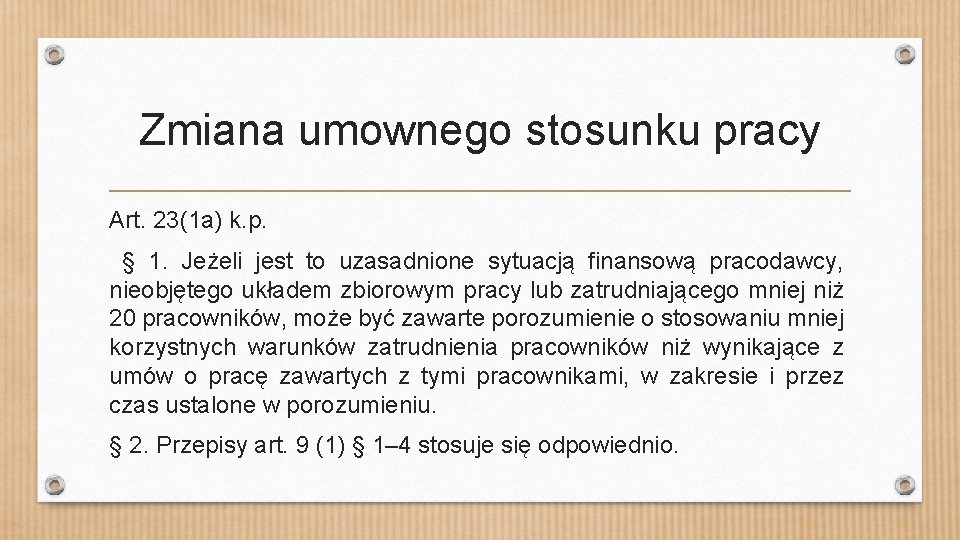 Zmiana umownego stosunku pracy Art. 23(1 a) k. p. § 1. Jeżeli jest to