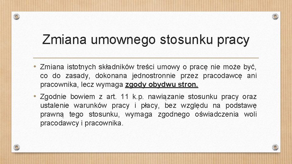 Zmiana umownego stosunku pracy • Zmiana istotnych składników treści umowy o pracę nie może