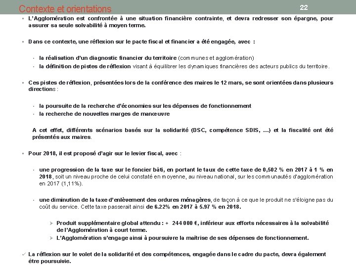 Contexte et orientations 22 § L’Agglomération est confrontée à une situation financière contrainte, et