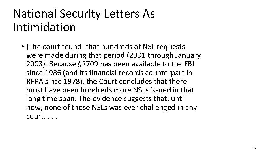 National Security Letters As Intimidation • [The court found] that hundreds of NSL requests