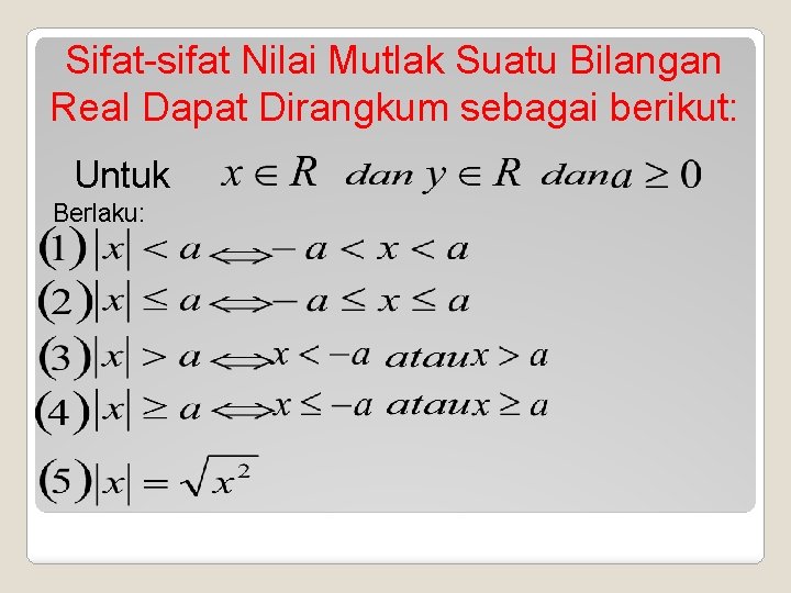 Sifat-sifat Nilai Mutlak Suatu Bilangan Real Dapat Dirangkum sebagai berikut: Untuk Berlaku: 