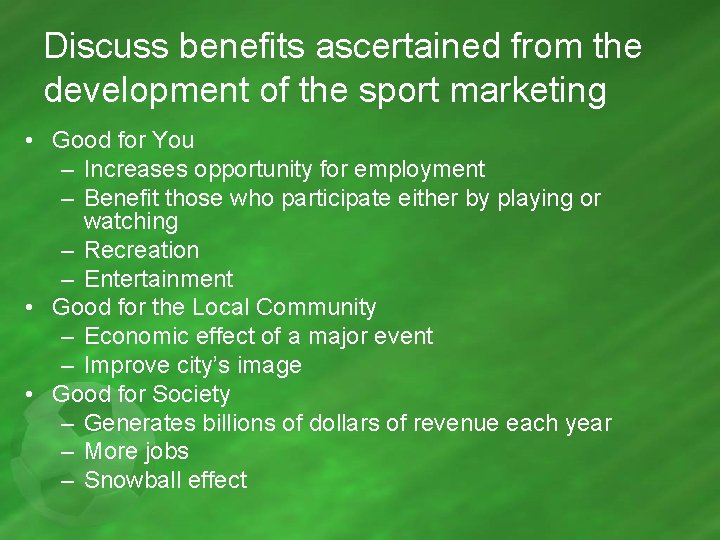 Discuss benefits ascertained from the development of the sport marketing • Good for You