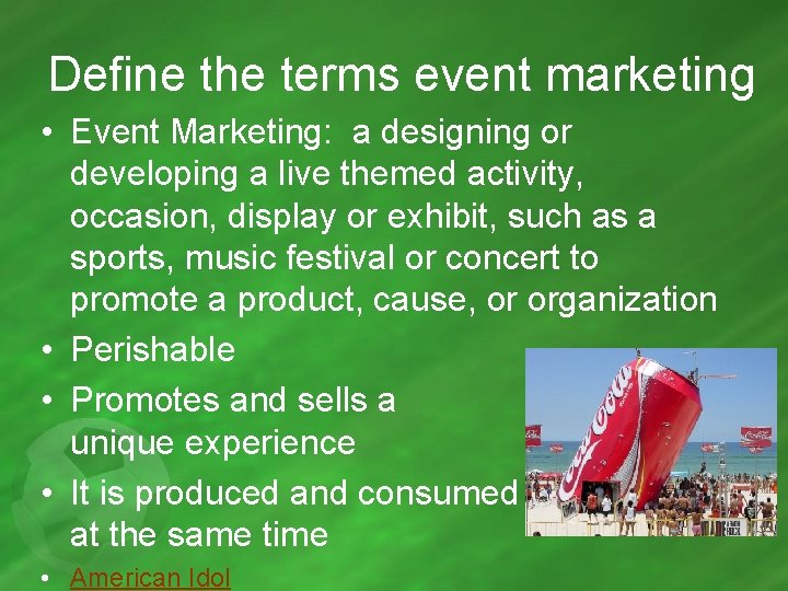 Define the terms event marketing • Event Marketing: a designing or developing a live