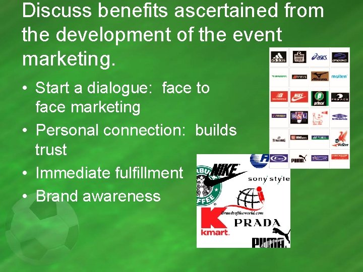 Discuss benefits ascertained from the development of the event marketing. • Start a dialogue: