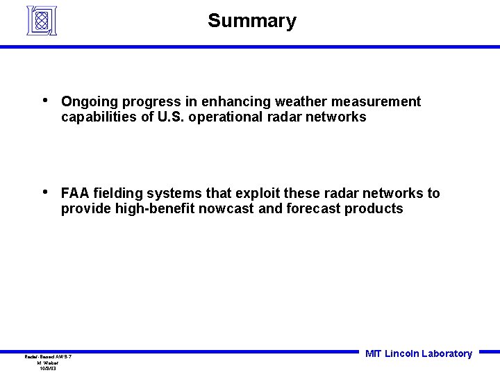 Summary • Ongoing progress in enhancing weather measurement capabilities of U. S. operational radar