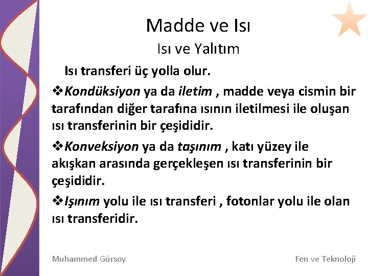 Madde ve Isı ve Yalıtım Isı transferi üç yolla olur. v. Kondüksiyon ya da