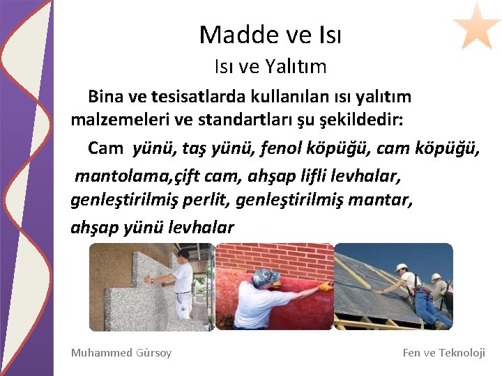 Madde ve Isı ve Yalıtım Bina ve tesisatlarda kullanılan ısı yalıtım malzemeleri ve standartları