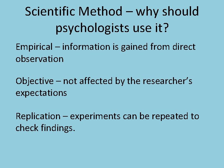 Scientific Method – why should psychologists use it? Empirical – information is gained from