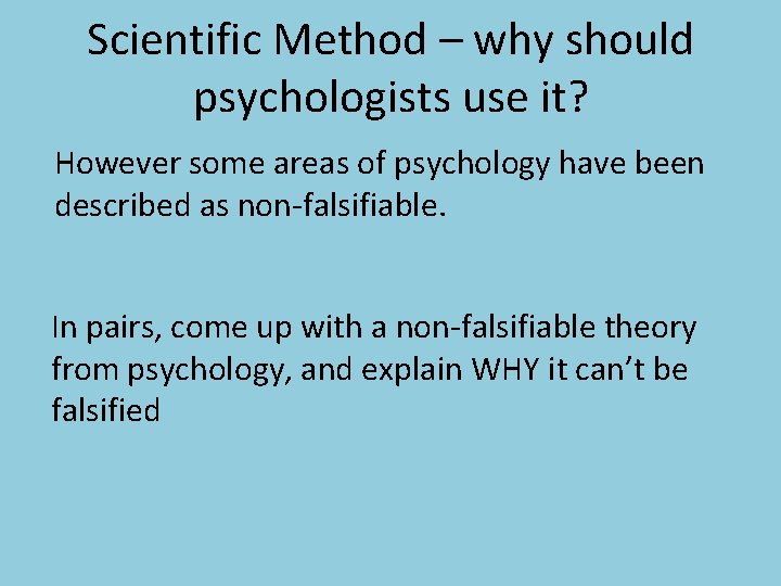 Scientific Method – why should psychologists use it? However some areas of psychology have