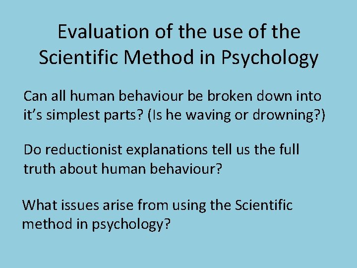 Evaluation of the use of the Scientific Method in Psychology Can all human behaviour
