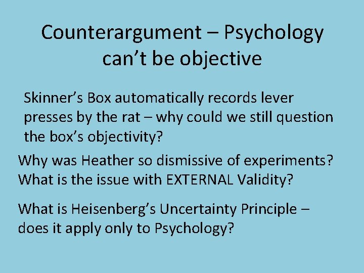 Counterargument – Psychology can’t be objective Skinner’s Box automatically records lever presses by the