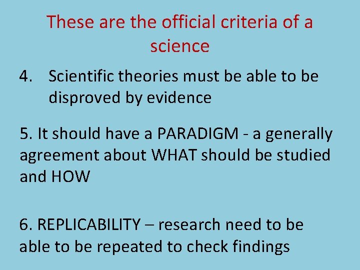 These are the official criteria of a science 4. Scientific theories must be able