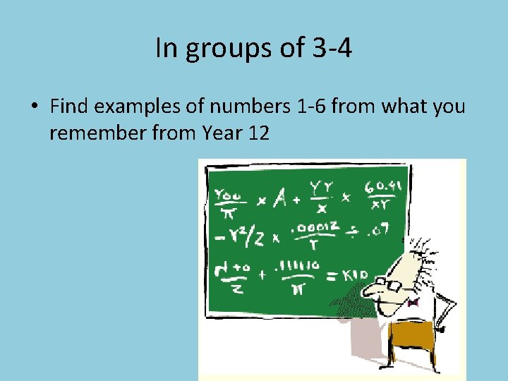 In groups of 3 -4 • Find examples of numbers 1 -6 from what