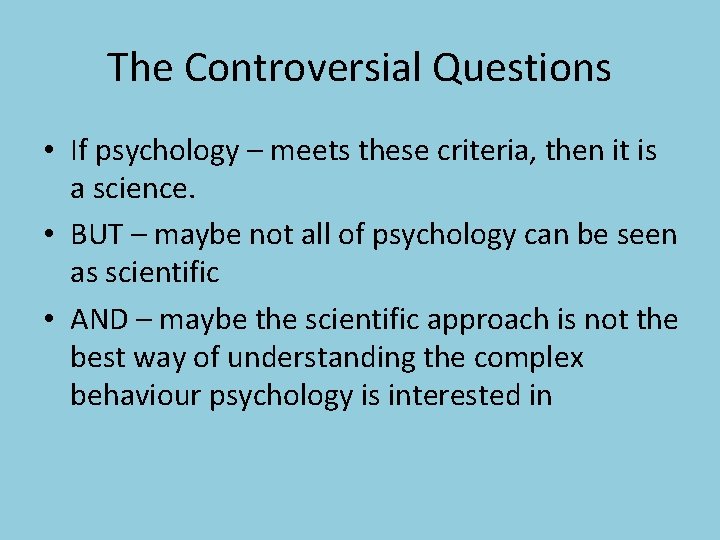 The Controversial Questions • If psychology – meets these criteria, then it is a