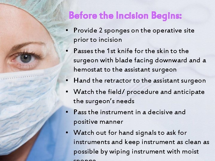 Before the Incision Begins: • Provide 2 sponges on the operative site prior to