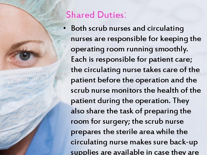 Shared Duties: • Both scrub nurses and circulating nurses are responsible for keeping the