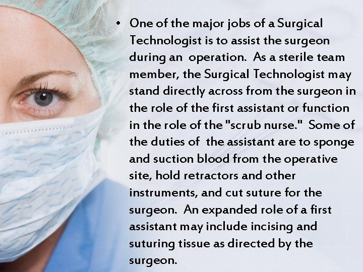  • One of the major jobs of a Surgical Technologist is to assist