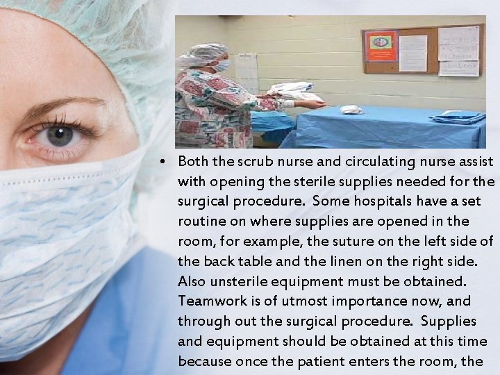  • Both the scrub nurse and circulating nurse assist with opening the sterile
