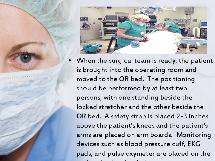  • When the surgical team is ready, the patient is brought into the