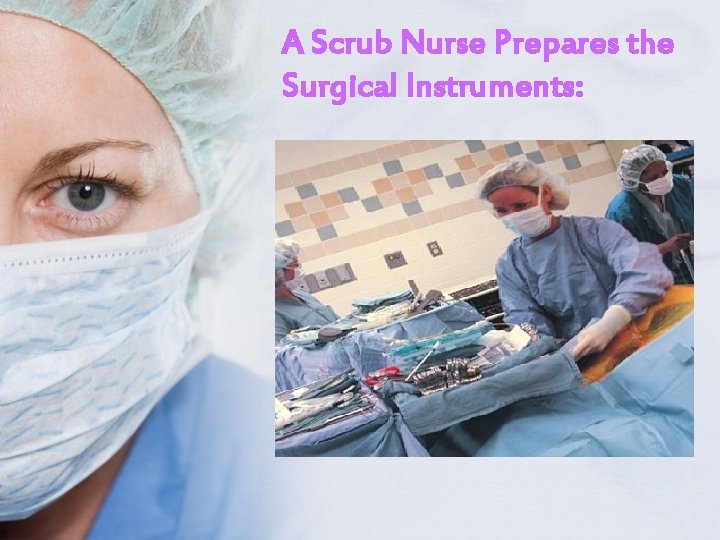 A Scrub Nurse Prepares the Surgical Instruments: 