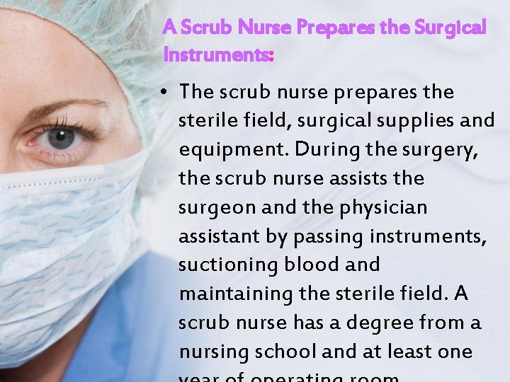 A Scrub Nurse Prepares the Surgical Instruments: • The scrub nurse prepares the sterile